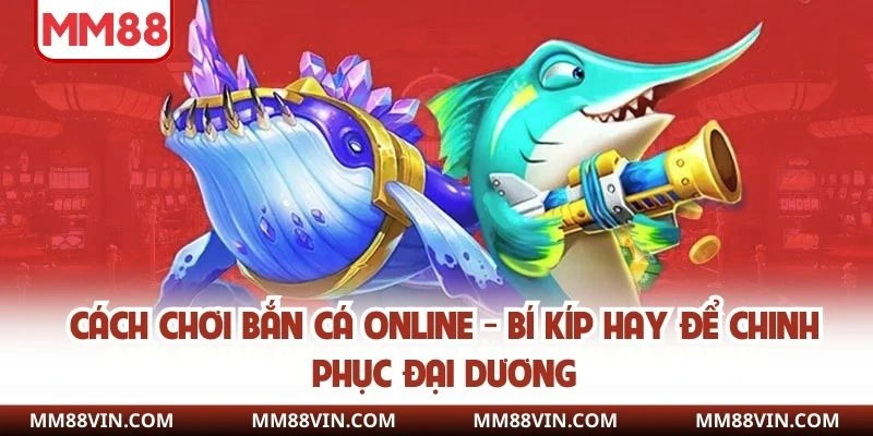 cách chơi bắn cá